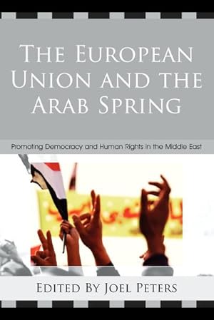 Imagen del vendedor de The European Union and the Arab Spring : Promoting Democracy and Human Rights in the Middle East a la venta por AHA-BUCH GmbH