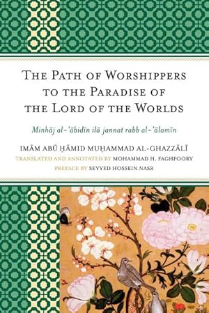 Imagen del vendedor de The Path of Worshippers to the Paradise of the Lord of the Worlds : Minhaj al-abidin ila jannat rabb al-alamin a la venta por AHA-BUCH GmbH