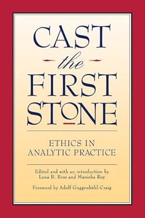 Seller image for Cast the First Stone : Ethics in Analytic Practice for sale by AHA-BUCH GmbH