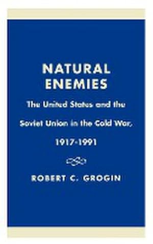 Image du vendeur pour Natural Enemies : The United States and the Soviet Union in the Cold War, 1917-1991 mis en vente par AHA-BUCH GmbH