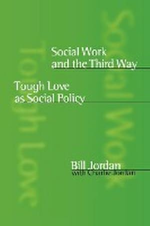 Image du vendeur pour Social Work and the Third Way : Tough Love as Social Policy mis en vente par AHA-BUCH GmbH