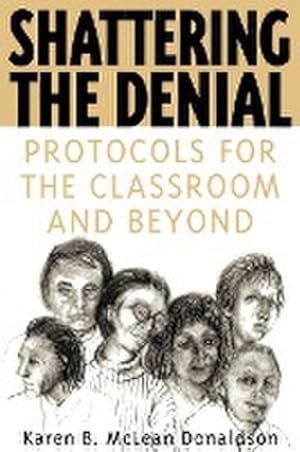 Seller image for Shattering the Denial : Protocols for the Classroom and Beyond for sale by AHA-BUCH GmbH