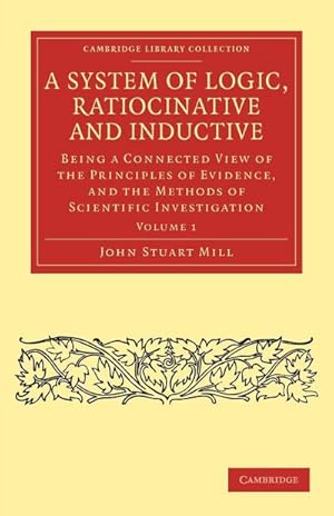 Bild des Verkufers fr A System of Logic, Ratiocinative and Inductive - Volume 1 zum Verkauf von AHA-BUCH GmbH