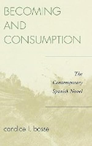 Image du vendeur pour Becoming and Consumption : The Contemporary Spanish Novel mis en vente par AHA-BUCH GmbH