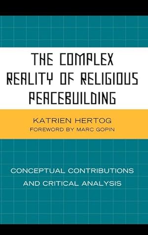 Seller image for The Complex Reality of Religious Peacebuilding : Conceptual Contributions and Critical Analysis for sale by AHA-BUCH GmbH