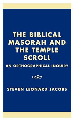 Image du vendeur pour The Biblical Masorah and the Temple Scroll : An Orthographical Inquiry mis en vente par AHA-BUCH GmbH