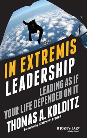 Bild des Verkufers fr In Extremis Leadership : Leading as If Your Life Depended on It zum Verkauf von AHA-BUCH GmbH