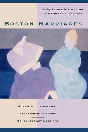 Seller image for Boston Marriages : Romantic but Asexual Relationships among Contemporary Lesbians for sale by AHA-BUCH GmbH