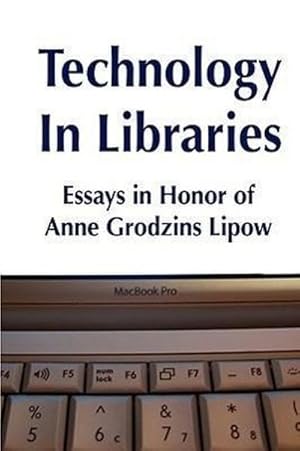 Seller image for Technology in Libraries : Essays in Honor of Anne Grodzins Lipow for sale by AHA-BUCH GmbH