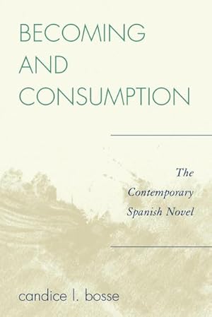 Image du vendeur pour Becoming and Consumption : The Contemporary Spanish Novel mis en vente par AHA-BUCH GmbH