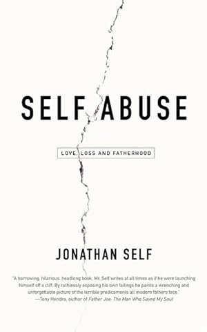 Seller image for Self Abuse : Love, Loss and Fatherhood for sale by AHA-BUCH GmbH