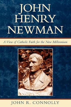 Image du vendeur pour John Henry Newman : A View of Catholic Faith for the New Millennium mis en vente par AHA-BUCH GmbH