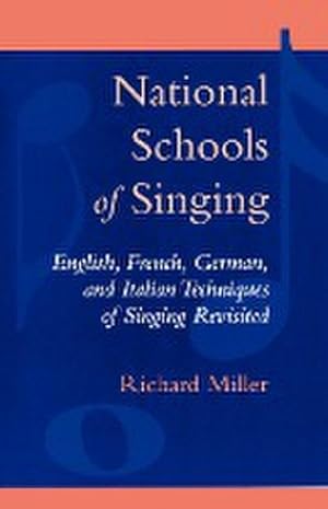 Imagen del vendedor de National Schools of Singing : English, French, German, and Italian Techniques of Singing Revisited a la venta por AHA-BUCH GmbH