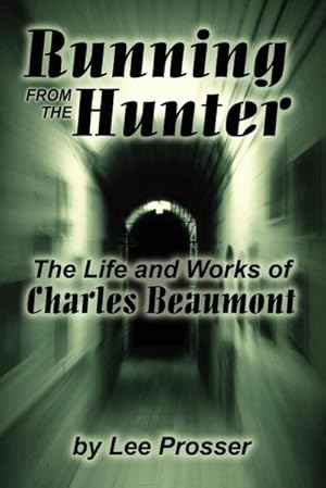 Immagine del venditore per Running from the Hunter : The Life and Works of Charles Beaumont venduto da AHA-BUCH GmbH