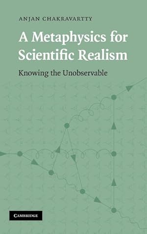 Imagen del vendedor de A Metaphysics for Scientific Realism : Knowing the Unobservable a la venta por AHA-BUCH GmbH