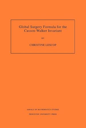 Image du vendeur pour Global Surgery Formula for the Casson-Walker Invariant. (AM-140), Volume 140 mis en vente par AHA-BUCH GmbH