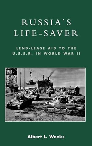Imagen del vendedor de Russia's Life-Saver : Lend-Lease Aid to the U.S.S.R. in World War II a la venta por AHA-BUCH GmbH