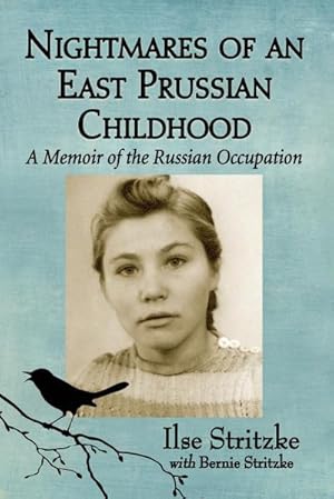 Immagine del venditore per Nightmares of an East Prussian Childhood : A Memoir of the Russian Occupation venduto da AHA-BUCH GmbH