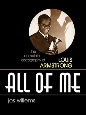Immagine del venditore per All of Me : The Complete Discography of Louis Armstrong venduto da AHA-BUCH GmbH