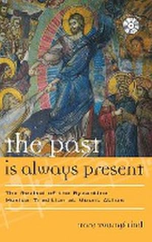 Immagine del venditore per The Past Is Always Present : The Revival of the Byzantine Musical Tradition at Mount Athos venduto da AHA-BUCH GmbH