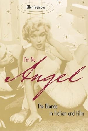 Immagine del venditore per I'm No Angel : The Blonde in Fiction and Film venduto da AHA-BUCH GmbH