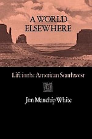 Seller image for A World Elsewhere : Life in the American Southwest for sale by AHA-BUCH GmbH