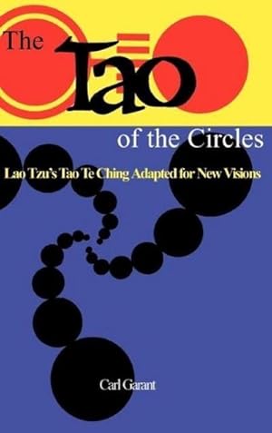 Seller image for The Tao of the Circles : Lao Tzu's Tao Te Ching Adapted for New Visions for sale by AHA-BUCH GmbH