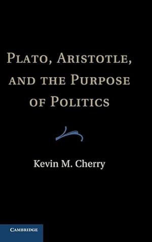 Imagen del vendedor de Plato, Aristotle, and the Purpose of Politics a la venta por AHA-BUCH GmbH