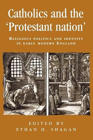 Seller image for Catholics and the 'protestant nation' : Religious politics and identity in early modern England for sale by AHA-BUCH GmbH