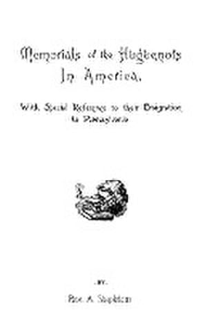 Seller image for Memorials of the Huguenots in America, with Special References to Their Emigration to Pennsylvania for sale by AHA-BUCH GmbH