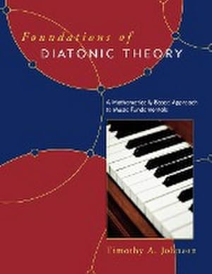 Imagen del vendedor de Foundations of Diatonic Theory : A Mathematically Based Approach to Music Fundamentals a la venta por AHA-BUCH GmbH