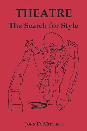 Seller image for Theatre, the Search for Style : Master Directors on Style, Chekhov to Kabuki to Musical Comedy for sale by AHA-BUCH GmbH