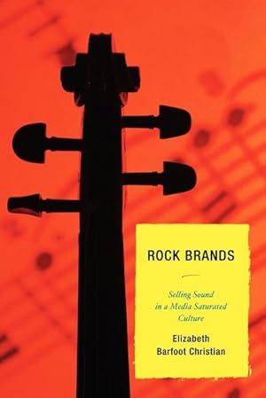 Immagine del venditore per Rock Brands : Selling Sound in a Media Saturated Culture venduto da AHA-BUCH GmbH