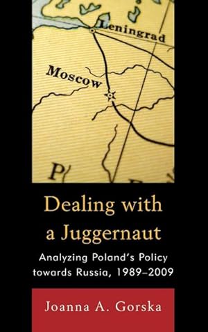 Image du vendeur pour Dealing with a Juggernaut : Analyzing Poland's Policy toward Russia, 1989-2009 mis en vente par AHA-BUCH GmbH