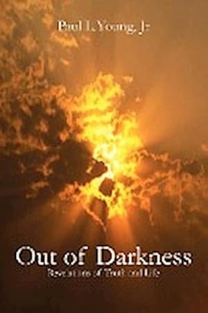 Seller image for Out of Darkness : Revelations of Truth and Life for sale by AHA-BUCH GmbH