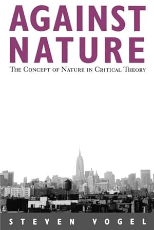 Immagine del venditore per Against Nature : The Concept of Nature in Critical Theory venduto da AHA-BUCH GmbH