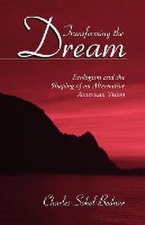 Seller image for Transforming the Dream : Ecologism and the Shaping of an Alternative American Vision for sale by AHA-BUCH GmbH