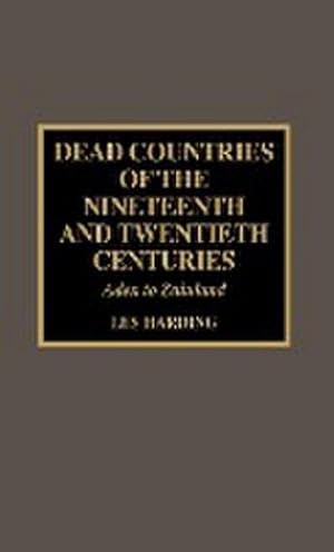 Bild des Verkufers fr Dead Countries of the Nineteenth and Twentieth Centuries : Aden to Zululand zum Verkauf von AHA-BUCH GmbH