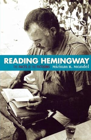 Seller image for Reading Hemingway : The Facts in the Fictions for sale by AHA-BUCH GmbH