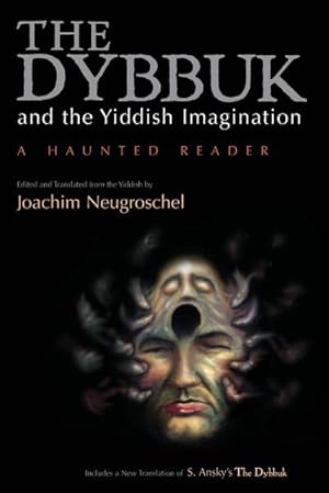 Seller image for Dybbuk and the Yiddish Imagination : A Haunted Reader for sale by AHA-BUCH GmbH