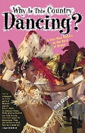 Seller image for Why is This Country Dancing? : A One-Man Samba to the Beat of Brazil for sale by AHA-BUCH GmbH