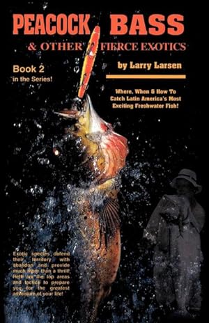 Immagine del venditore per Peacock Bass & Other Fierce Exotics : Where, When & How to Catch Latin America's Most Exciting Freshwater Fish Book 2 venduto da AHA-BUCH GmbH