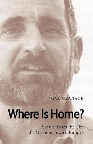 Imagen del vendedor de Where Is Home? Stories from the Life of a German-Jewish Emigre a la venta por AHA-BUCH GmbH