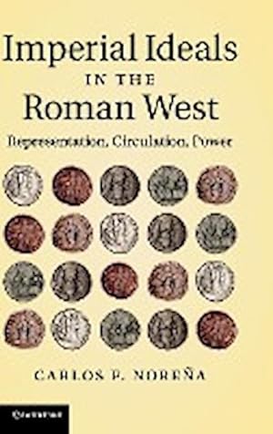 Bild des Verkufers fr Imperial Ideals in the Roman West : Representation, Circulation, Power zum Verkauf von AHA-BUCH GmbH