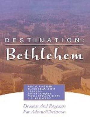 Immagine del venditore per Destination : Bethlehem: Dramas, Pageants, and Worship Services for Advent/Christmas venduto da AHA-BUCH GmbH