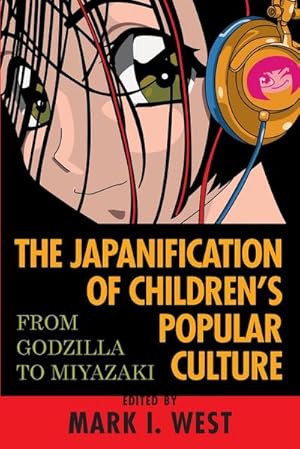 Imagen del vendedor de The Japanification of Children's Popular Culture : From Godzilla to Miyazaki a la venta por AHA-BUCH GmbH