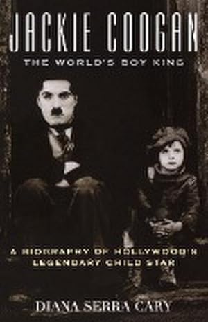 Seller image for Jackie Coogan : The World's Boy King : A Biography of Hollywood's Legendary Child Star for sale by AHA-BUCH GmbH