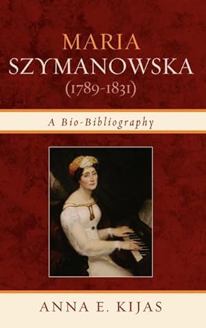 Seller image for Maria Szymanowska (1789-1831) : A Bio-Bibliography for sale by AHA-BUCH GmbH