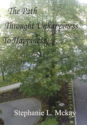 Seller image for The Path Through Unhappiness To Happiness for sale by AHA-BUCH GmbH