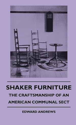 Seller image for Shaker Furniture - The Craftsmanship Of An American Communal Sect for sale by AHA-BUCH GmbH